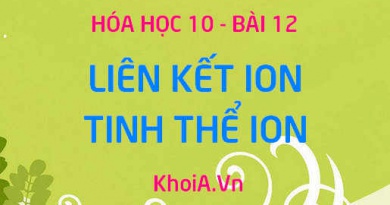 Liên kết ion là gì? Tinh thể ion là gì? Sự hình thành liên kết ion - Hóa 10 bài 12